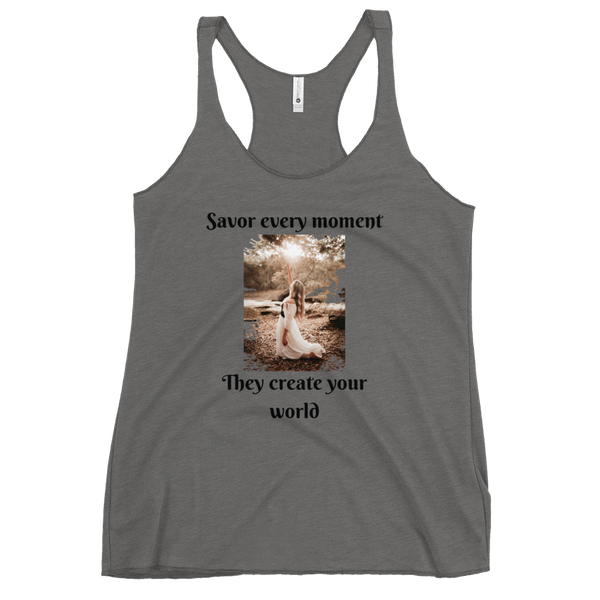 SAVOR EVERY MOMENT, THEY CREATE YOUR WORLD Tank Top