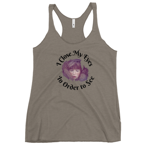 I CLOSE MY EYES IN ORDER TO SEE- Tank Top