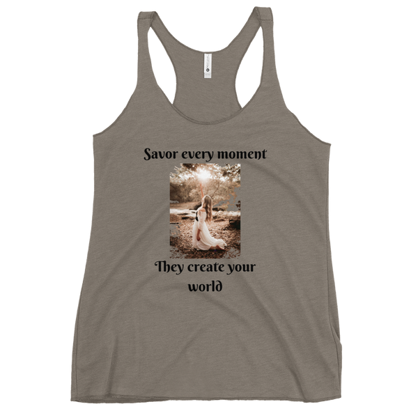 SAVOR EVERY MOMENT, THEY CREATE YOUR WORLD Tank Top